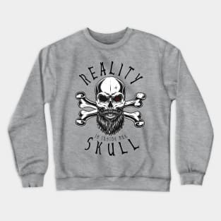 Reality Is In The Skull Crewneck Sweatshirt